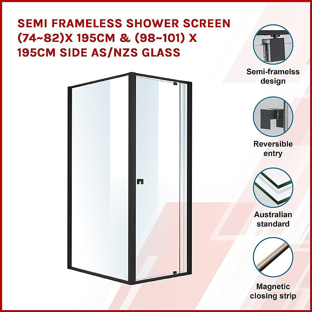 Semi Frameless Shower Screen (74~82)x 195cm & (98~101)x 195cm Side AS/NZS Glass