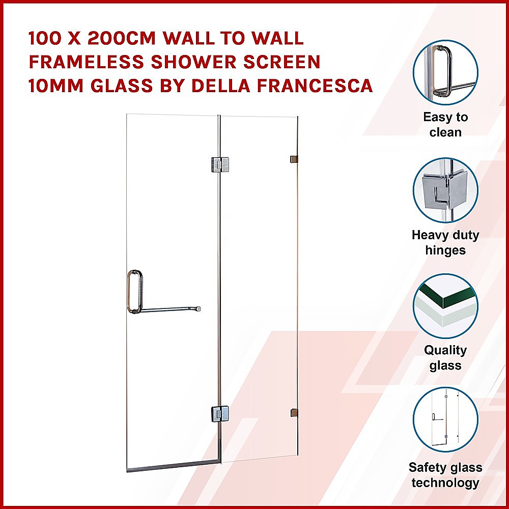 100 x 200cm Wall to Wall Frameless Shower Screen 10mm Glass By Della Francesca